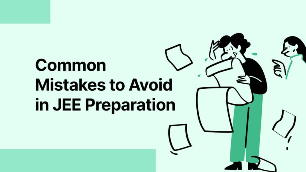 Common Mistakes to Avoid in JEE Preparation
